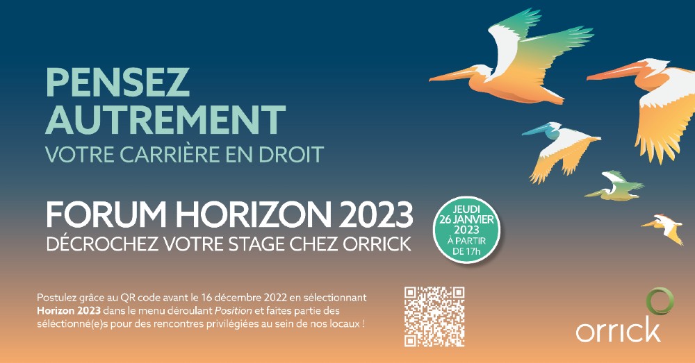 FORUM HORIZON 2023 | DÉCROCHEZ VOTRE STAGE CHEZ ORRICK