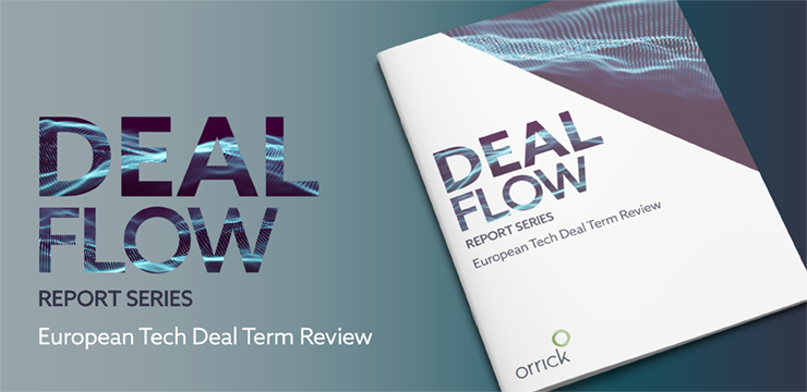 Orrick's Deal Flow Report Series - European Tech Deal Term Review